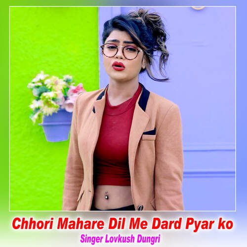 Chhori Mahare Dil Me Dard Pyar ko
