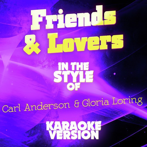 Friends & Lovers (In the Style of Carl Anderson & Gloria Loring) [Karaoke Version] - Single