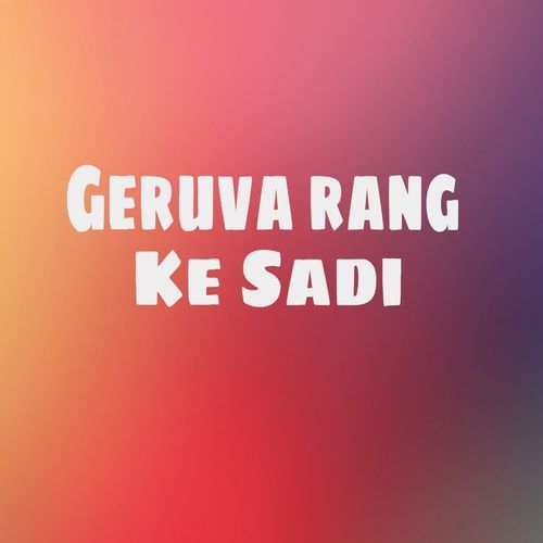 Geruwa Rang Ke Sadi