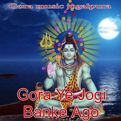 Gora Ye Jogi Bankar Ago