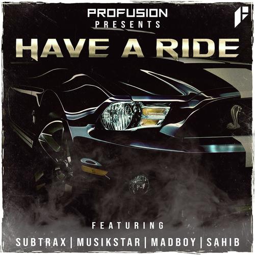 Have a Ride (feat. Musikstar, Sahib, Madboy & SubtraX) cover art