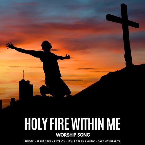 Holy Fire Within Me - Worship Song