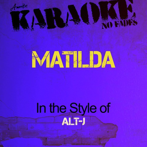 Matilda (In The Style Of Alt-J) [Karaoke Version] - Song Download.