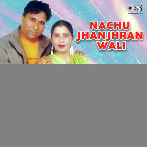 Nachu Jhanjhran Wali