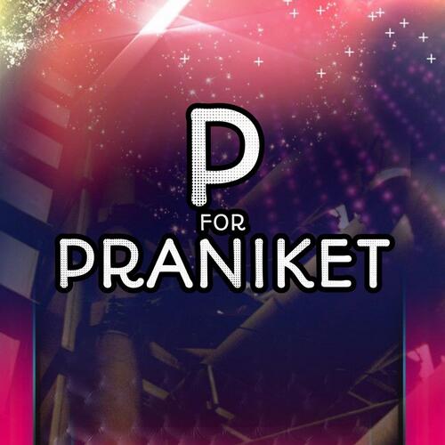 P For Praniket (Freestyle)