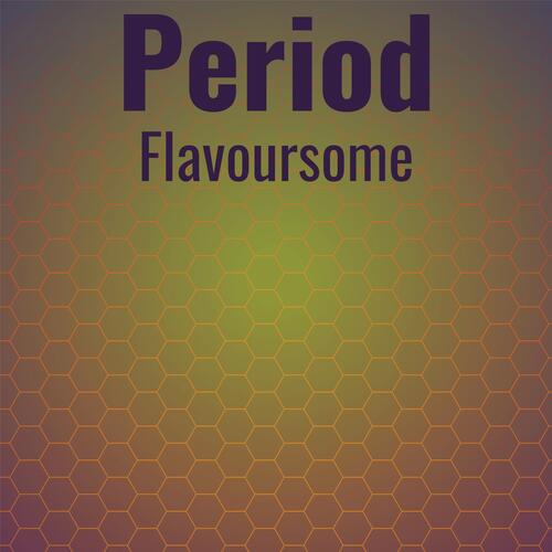 Period Flavoursome