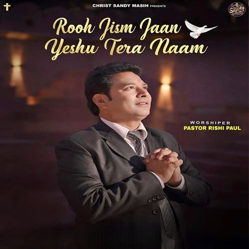 Rooh Jism Jaan Yeshu Tera Naam