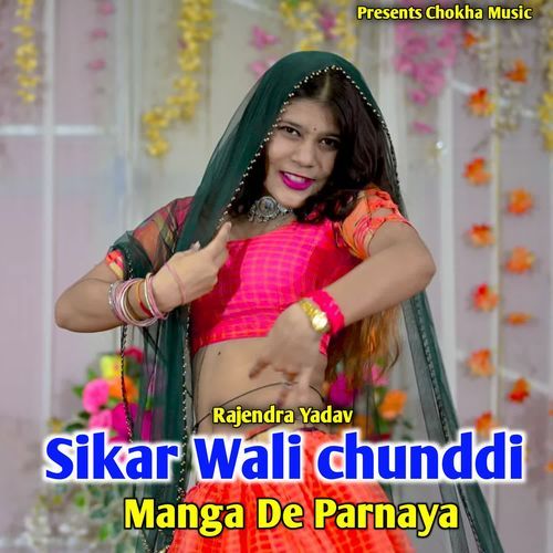 Sikar Wali Chunddi Manga De Parnaya