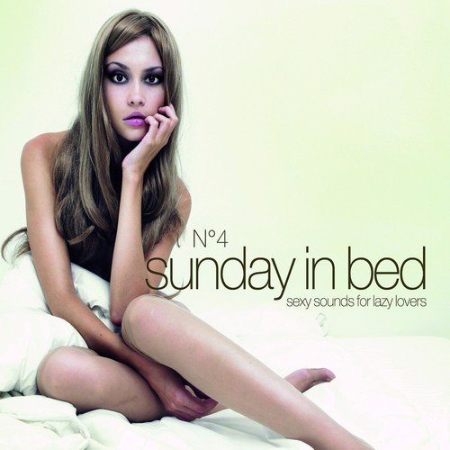 Sunday in Bed, Vol. 4 (Sexy Sounds for Lazy Lovers)