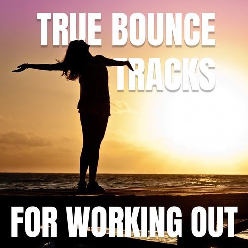 True Bounce Tracks For Working Out