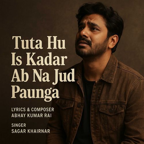 Tuta Hi Is Kadar Ab Na Jud Paunga