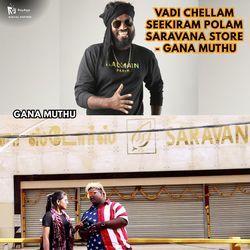 Vadi Chellam Seekiram Polam Saravana Store - Gana Muthu