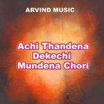 Achi Thandena Dekechi Mundena Chori