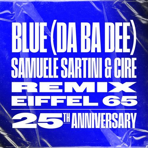 Blue (Da Ba Dee) Samuele Sartini & Cire Remix