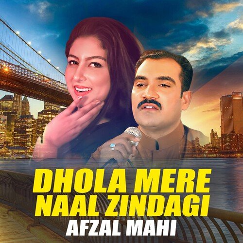 Dhola Mere Naal Zindagi