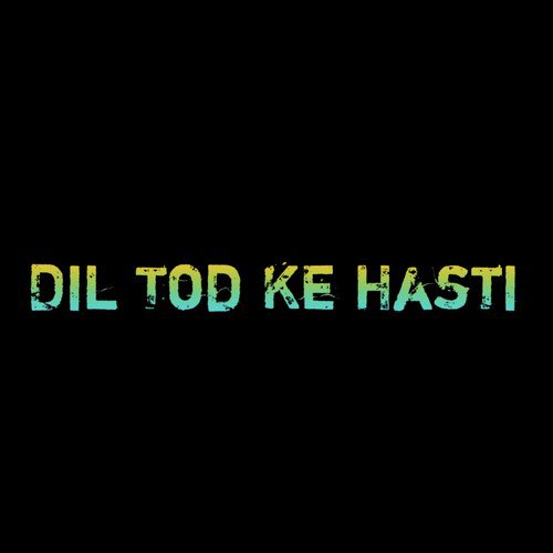 Dil Tod Ke Hasti Ho_poster_image