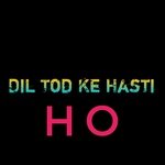 Dil Tod Ke Hasti Ho