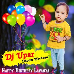 Dj Upar Dhoom Machago (Happy Birthday Lavanya)-P144XBMDRVc