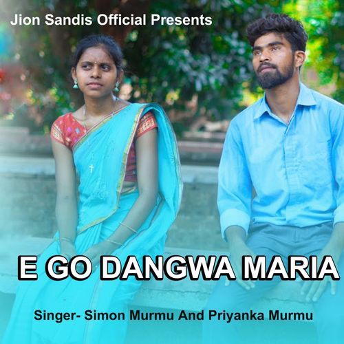 E Go Dangwa Maria (Santhali Song)