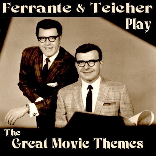 Ferrante & Teicher Play the Great Movie Themes