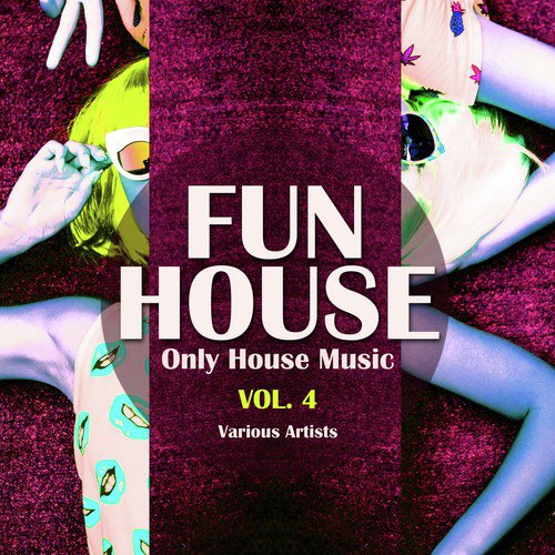 Funhouse, Vol. 4 (Only House Music)