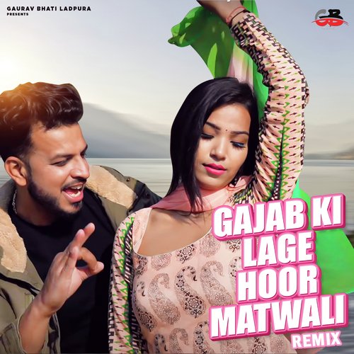 Gajab Ki Lage Hoor Matwali Remix