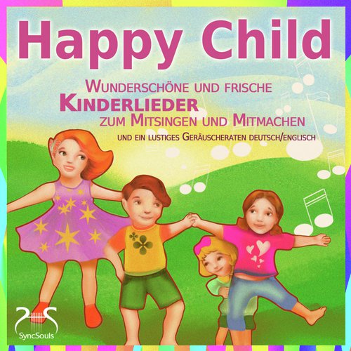 Happy Child - Wunderschöne und frische Kinderlieder zum Mitsingen und ein lustiges Geräuscheraten Deutsch/Englisch_poster_image