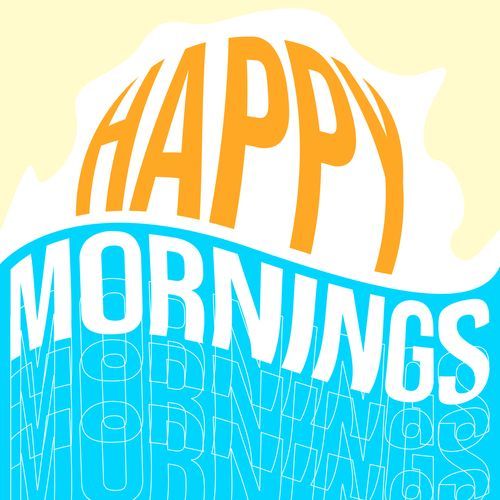 Happy Mornings