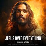 Jesus Over Everything - Worship Anthem