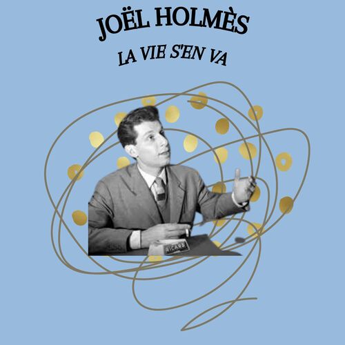 La vie s&#039;en va - Joël Holmès