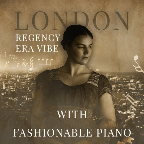 London Regency Era Vibe with Fashionable Piano