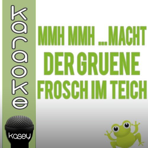 Mmh Mmh macht der grüne Frosch im Teich + Karaoke