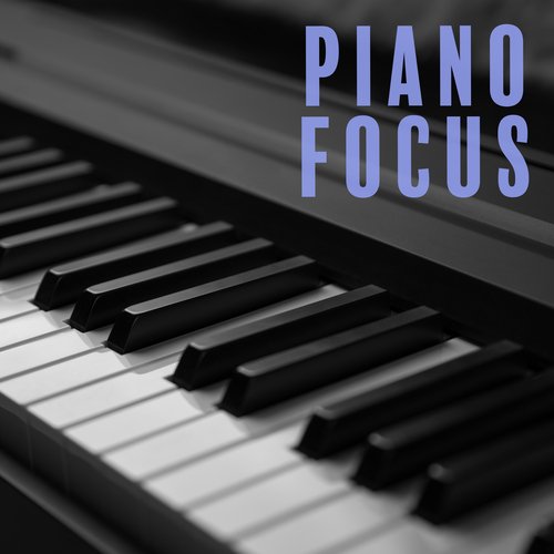 Piano Focus: Tranquil Music for Learning, Studying, Writing, and Reading