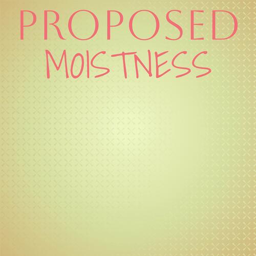 Proposed Moistness