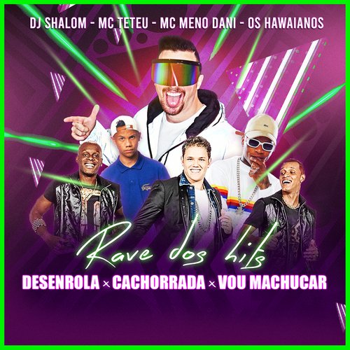 Rave Dos Hits: Desenrola vs Cachorrada vs Vou Machucar