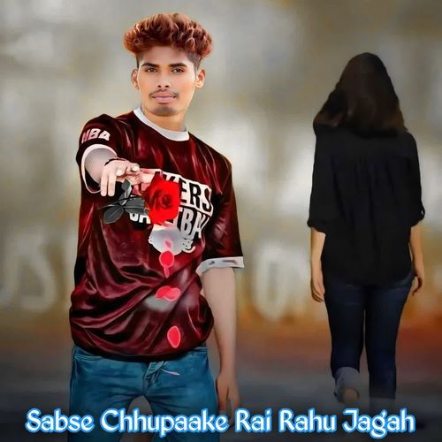 Sabse Chhupaake Rai Rahu Jagah