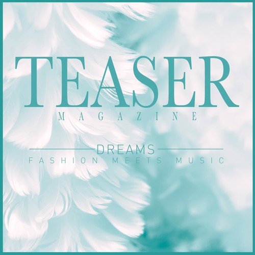 Teaser Magazine, Dreams (Fashion Meets Music)