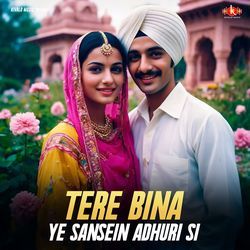 Tere Bina Ye Sansein Adhuri Si