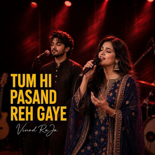 Tum Hi Pasand Reh Gaye
