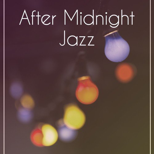 After Midnight Jazz – Relaxing Jazz Music, Soft Sounds of Instrumental Piano, Simple Sounds