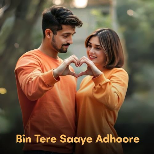 Bin Tere Saaye Adhoore