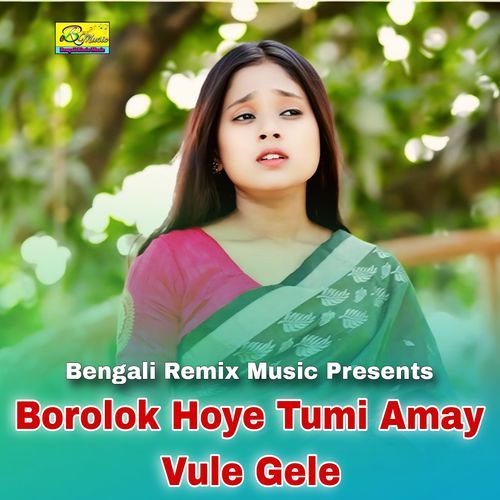 Borolok Hoye Tumi Amay Vule Gele