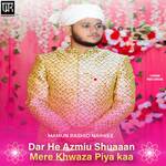 Dar He Azmiu Shuaaan Mere Khwaza Piya Kaa