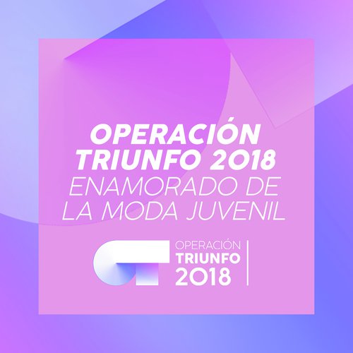 Enamorado De La Moda Juvenil (Operación Triunfo 2018)_poster_image