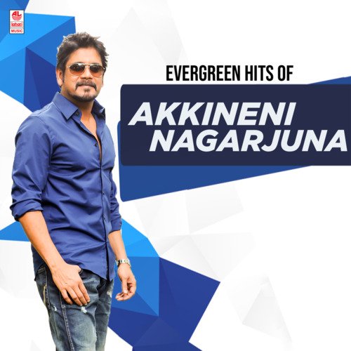 Evergreen Hits Of Akkineni Nagarjuna