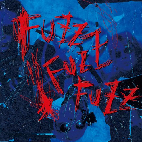 Fuzz Fuzz Fuzz (+4, 2023 Remaster)