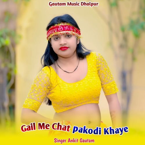 Gail Me Chat Pakodi Khaye