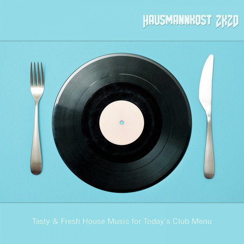 Hausmannskost 2K20: Tasty & Fresh House Music for Today's Club Menu