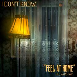 I DONT KNOW - Feel At Home-AxEnQRAFW2U