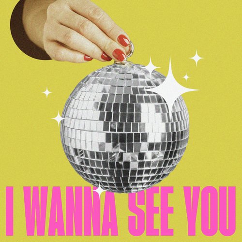 I Wanna See You
